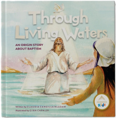 Through Living Waters: An Origin Story About Baptism